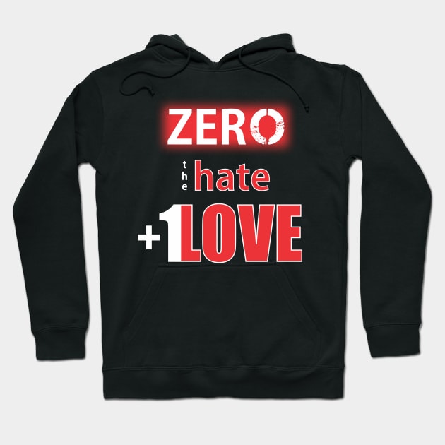 Zero Hate Plus 1 Love seriesMv1 Hoodie by FutureImaging
